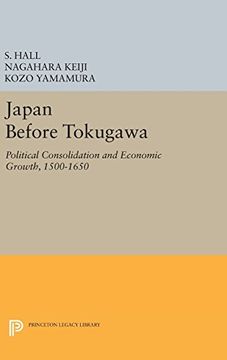 portada Japan Before Tokugawa: Political Consolidation and Economic Growth, 1500-1650 (Princeton Legacy Library)