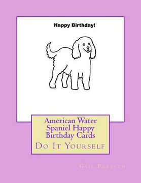 portada American Water Spaniel Happy Birthday Cards: Do It Yourself (in English)