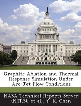 portada Graphite Ablation and Thermal Response Simulation Under ARC-Jet Flow Conditions (in English)