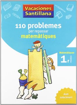 portada Vacaciónes Santillana 110 Problemes Per Repassar Matematiques 1 PriMaría Amb Solucionari (en Catalá)