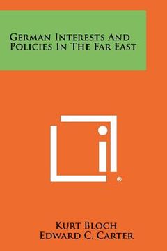 portada german interests and policies in the far east (en Inglés)