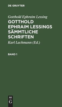 portada Gotthold Ephraim Lessing: Gotthold Ephraim Lessings sã Â¤Mmtliche Schriften. Band 1 (German Edition) [Hardcover ] (en Alemán)