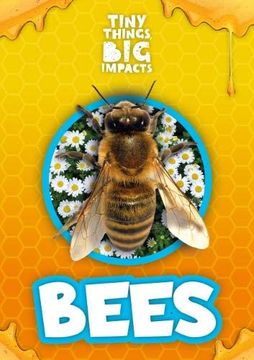 portada Bees (Tiny Things, big Impacts) (en Inglés)