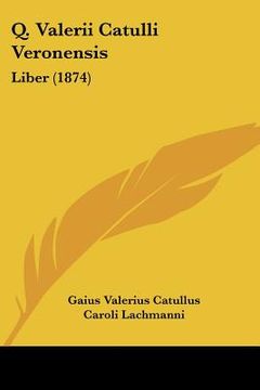 portada q. valerii catulli veronensis: liber (1874)