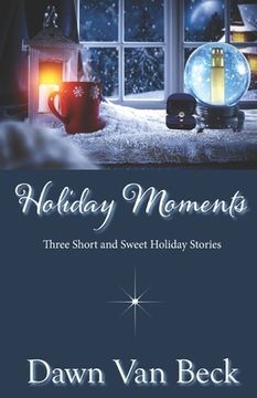portada Holiday Moments: Three Short & Sweet Holiday Stories