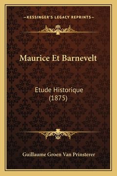 portada Maurice Et Barnevelt: Etude Historique (1875) (in French)