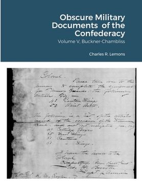portada Obscure Military Documents of the Confederacy, Volume V, Buckner-Chambliss (en Inglés)