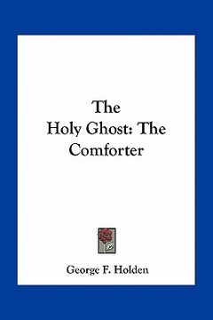portada the holy ghost: the comforter (en Inglés)