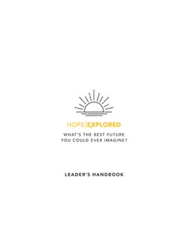 portada Hope Explored Leader's Handbook: What's the Best Future You Could Ever Imagine? (en Inglés)