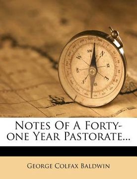 portada notes of a forty-one year pastorate... (en Inglés)