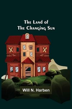 portada The Land of the Changing Sun (en Inglés)
