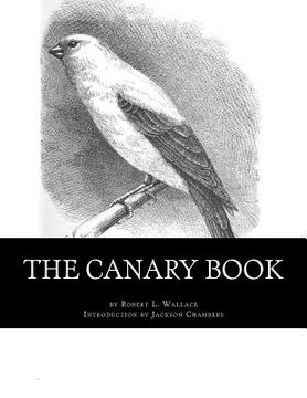 portada The Canary Book: Raising Canaries Book 4 (in English)