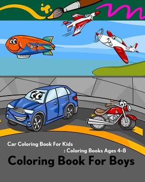 portada Coloring Book For Boys: Car Coloring Book For Kids: Coloring Books Ages 4-8: Coloring Book of Trucks, Ship, Plane, Train, Helicopter, Balloon, (en Inglés)
