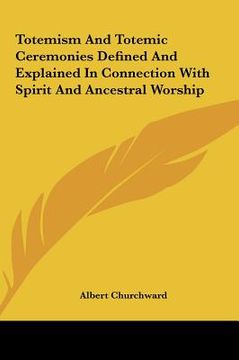 portada totemism and totemic ceremonies defined and explained in contotemism and totemic ceremonies defined and explained in connection with spirit and ancest