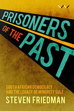 portada Prisoners of the Past: South African Democracy and the Legacy of Minority Rule (en Inglés)