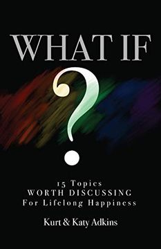 portada What If? 15 Topics Worth Discussing for Lifelong Happiness 