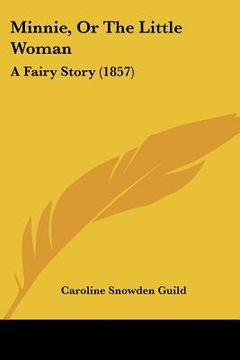 portada minnie, or the little woman: a fairy story (1857) (en Inglés)