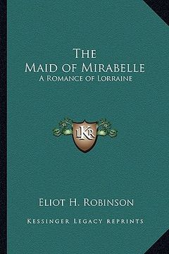 portada the maid of mirabelle: a romance of lorraine (in English)