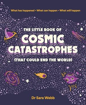 portada The Little Book of Cosmic Catastrophes (That Could End the World): What Has Happened What Can Happen What Will Happen