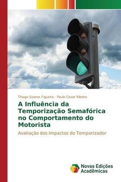 portada A Influência da Temporização Semafórica no Comportamento do Motorista: Avaliação dos Impactos do Temporizador (Portuguese Edition)