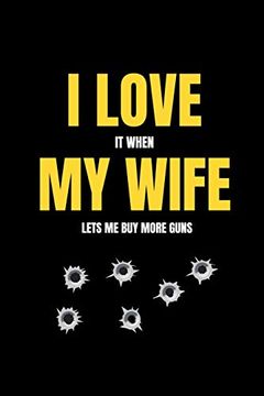 portada I Love it When my Wife Lets me buy More Guns (en Inglés)