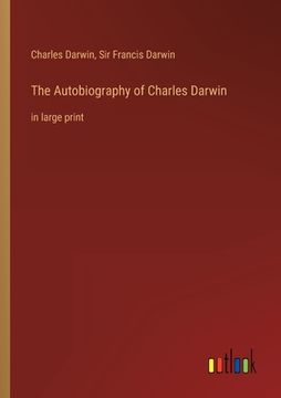 portada The Autobiography of Charles Darwin: in large print 