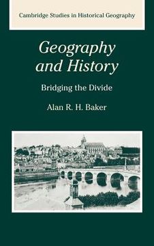 portada Geography and History Hardback: Bridging the Divide (Cambridge Studies in Historical Geography) (in English)