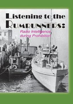 portada Listening the the Rumrunners: Radio Intelligence during Prohibition (en Inglés)