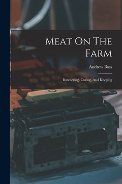portada Meat On The Farm: Butchering, Curing, And Keeping