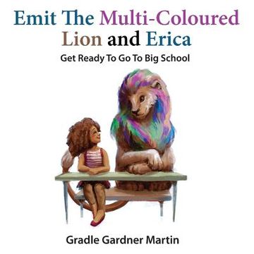 portada Emit The Multi-Coloured Lion & Erica: Get Ready To Go To Big School