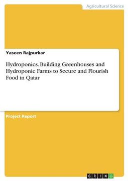 portada Hydroponics. Building Greenhouses and Hydroponic Farms to Secure and Flourish Food in Qatar (in English)