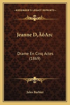 portada Jeanne D'Arc: Drame En Cinq Actes (1869) (en Francés)