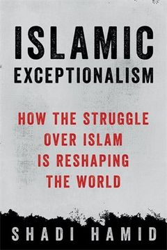 portada Islamic Exceptionalism: How The Struggle Over Islam Is Reshaping The World