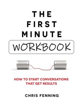 portada The First Minute - Workbook: How to start conversations that get results (in English)