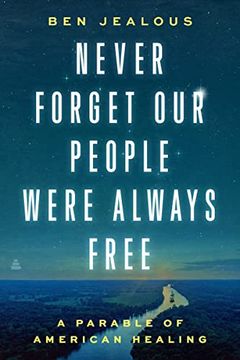 portada Never Forget our People Were Always Free: A Parable of American Healing (en Inglés)