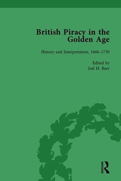 portada British Piracy in the Golden Age, Volume 2: History and Interpretation, 1660-1732 (in English)