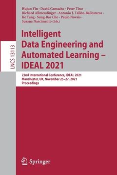 portada Intelligent Data Engineering and Automated Learning - Ideal 2021: 22nd International Conference, Ideal 2021, Manchester, Uk, November 25-27, 2021, Pro (en Inglés)