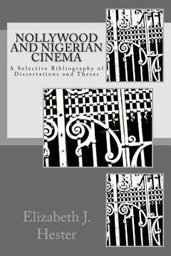 portada Nollywood and Nigerian Cinema: A Selective Bibliography of Dissertations and Theses (en Inglés)