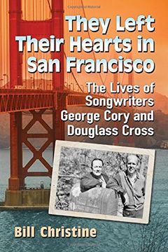 portada They Left Their Hearts in San Francisco: The Lives of Songwriters George Cory and Douglass Cross