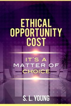 portada Ethical Opportunity Cost: It's a matter of choice (en Inglés)