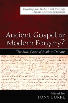 portada ancient gospel or modern forgery?: the secret gospel of mark in debate: proceedings from the 2011 york university christian apocrypha symposium