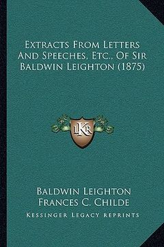 portada extracts from letters and speeches, etc., of sir baldwin leighton (1875)