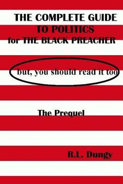 portada The Complete Guide to Politics for Black Preachers, but You should Read It: but, you should read it too - The Prequel (en Inglés)