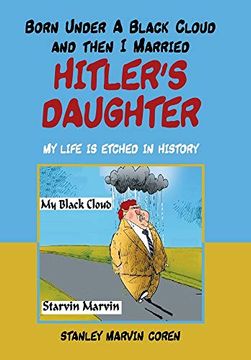 portada Born Under a Black Cloud and Then i Married Hitler'S Daughter: My Life is Etched in History (en Inglés)