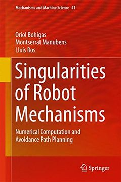 portada Singularities of Robot Mechanisms: Numerical Computation and Avoidance Path Planning (Mechanisms and Machine Science) (in English)