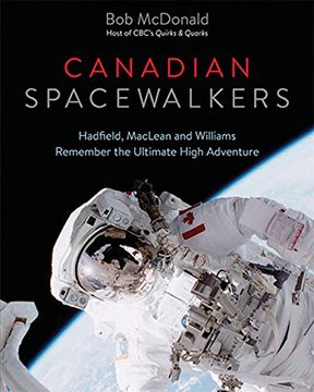 portada Canadian Spacewalkers: Hadfield, Maclean and Williams Remember the Ultimate High Adventure (en Inglés)