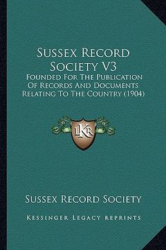 portada sussex record society v3: founded for the publication of records and documents relatinfounded for the publication of records and documents relat (en Inglés)