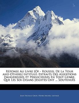 portada Réponse Au Livre [Of - Roussel De La Tour and Others] Intitulé: Extraits Des Assertions Dangereuses Et Pernicieuses En Tout Genre, Que Les Soi-Disans (in French)