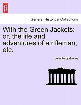 portada with the green jackets: or, the life and adventures of a rifleman, etc. (en Inglés)