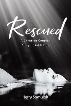 portada Rescued: A Christian Couple's Story of Addiction (en Inglés)